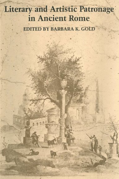 Barbara K. Gold - Literary and Artistic Patronage in Ancient Rome, Häftad