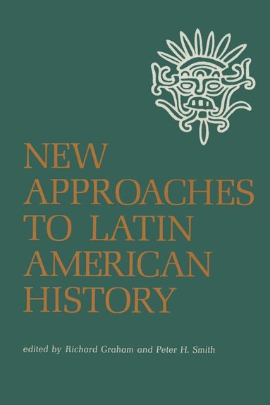 Richard Graham, Peter H. Smith - New Approaches to Latin American History, Häftad