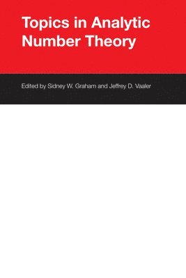 Sidney W. Graham, Jeffrey D. Vaaler - Topics in Analytic Number Theory, Häftad