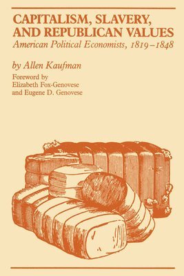Allen Kaufman - Capitalism, Slavery, and Republican Values, Häftad