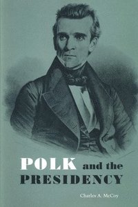 bokomslag Polk and the Presidency