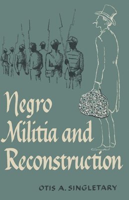 Otis A. Singletary - Negro Militia and Reconstruction, Häftad