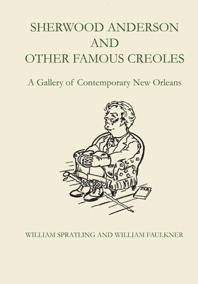 William Spratling, William Faulkner - Sherwood Anderson and Other Famous Creoles, Häftad
