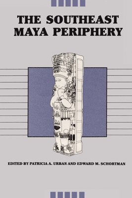 Patricia A. Urban, Edward M. Schortman, Patricia a. Urban - Southeast Maya Periphery, Häftad