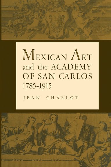 bokomslag Mexican Art and the Academy of San Carlos, 1785-1915