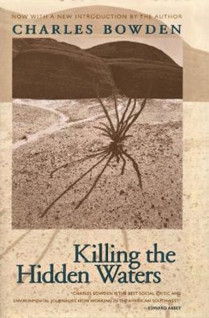 Charles Bowden - Killing the Hidden Waters, Häftad