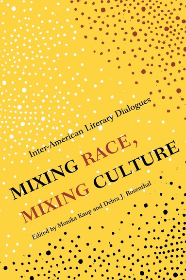 Monika Kaup, Debra Rosenthal - Mixing Race, Mixing Culture, Häftad