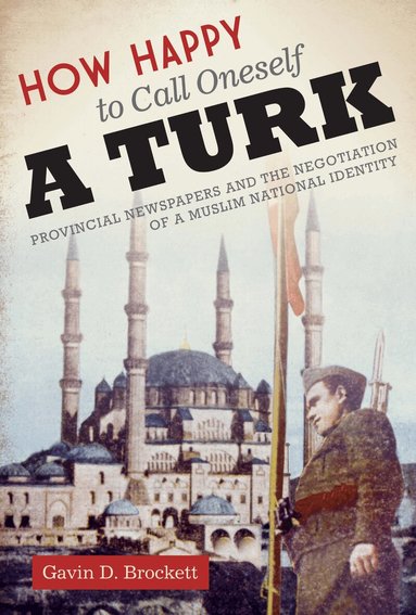 Gavin D. Brockett - How Happy to Call Oneself a Turk, Häftad