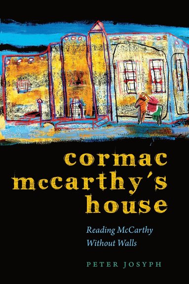 Peter Josyph - Cormac McCarthy's House, Inbunden