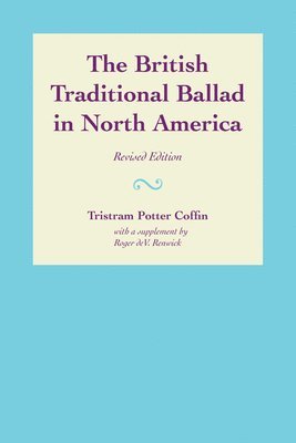 Tristram Potter Coffin, Roger deV. Renwick - British Traditional Ballad in North America, Häftad