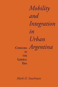 bokomslag Mobility and Integration in Urban Argentina