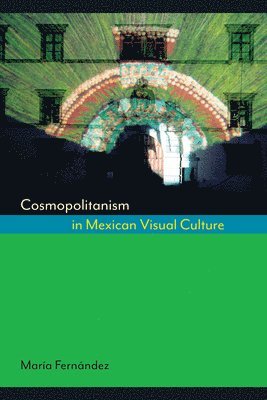 Cosmopolitanism in Mexican Visual Culture 1