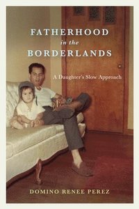 bokomslag Fatherhood in the Borderlands