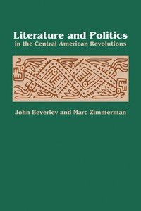 bokomslag Literature and Politics in the Central American Revolutions