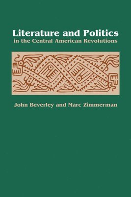 Literature and Politics in the Central American Revolutions 1