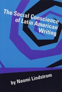 bokomslag The Social Conscience of Latin American Writing