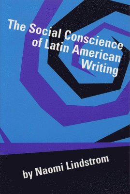 Naomi Lindstrom - Social Conscience of Latin American Writing, Häftad