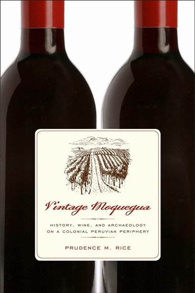 Prudence M. Rice - Vintage Moquegua, Häftad