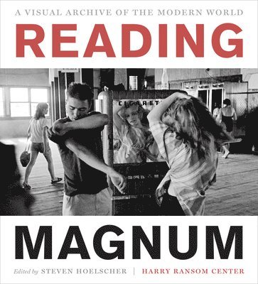Harry Ransom Center, Steven Hoelscher - Reading Magnum, Inbunden