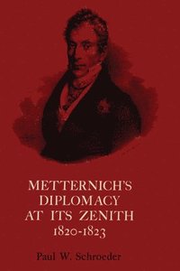 bokomslag Metternich's Diplomacy at its Zenith, 1820-1823