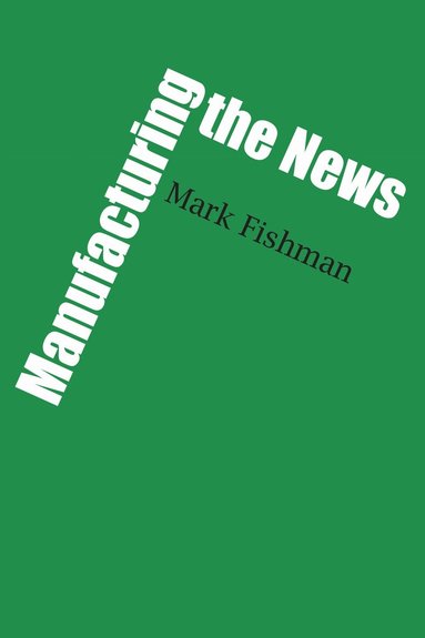 Mark Fishman - Manufacturing the News, Häftad