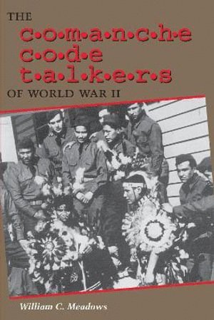 William C. Meadows - Comanche Code Talkers of World War II, Häftad