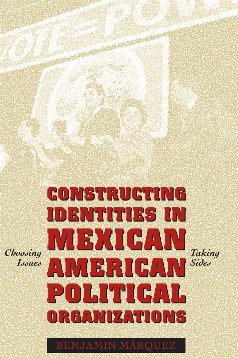 Constructing Identities in Mexican-American Political Organizations 1