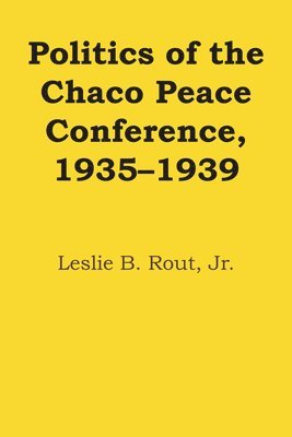 Politics of the Chaco Peace Conference, 19351939 1