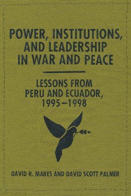 Power, Institutions, and Leadership in War and Peace 1