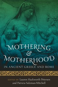 bokomslag Mothering and Motherhood in Ancient Greece and Rome