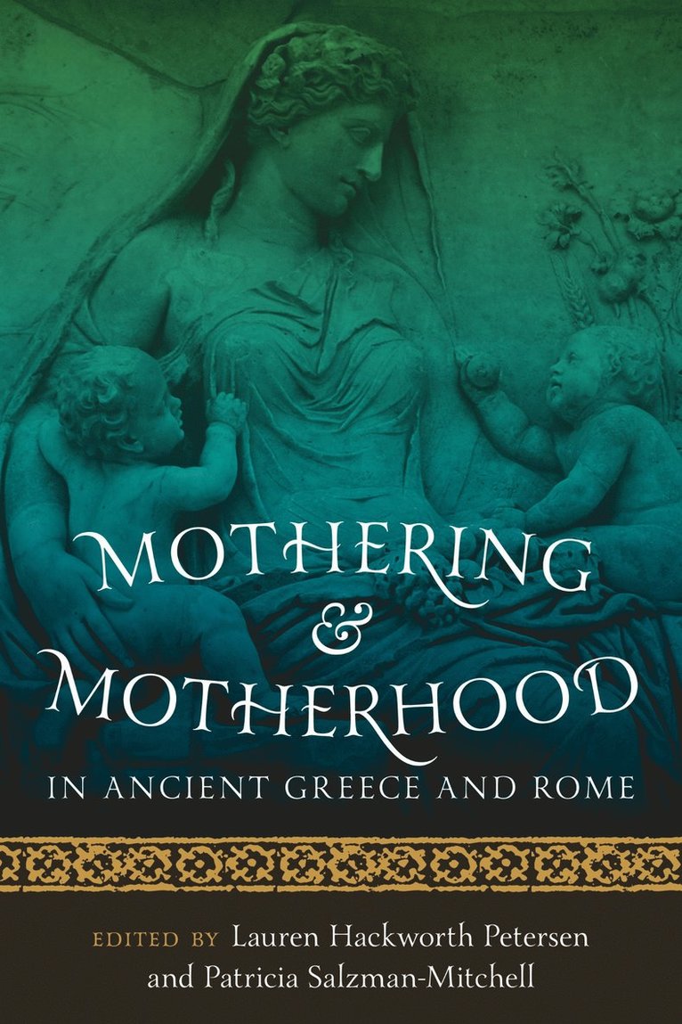 Mothering and Motherhood in Ancient Greece and Rome 1