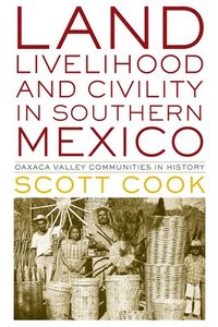 bokomslag Land, Livelihood, and Civility in Southern Mexico