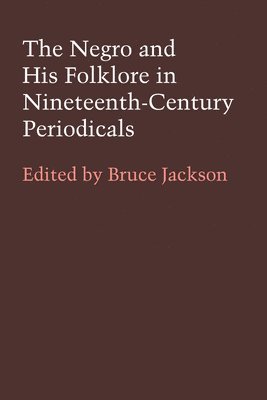 The Negro and His Folklore in Nineteenth-Century Periodicals 1