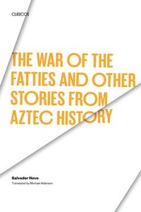 bokomslag The War of the Fatties and Other Stories from Aztec History