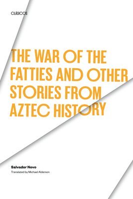 Salvador Novo - War of the Fatties and Other Stories from Aztec History, Häftad