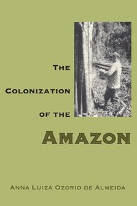 bokomslag The Colonization of the Amazon
