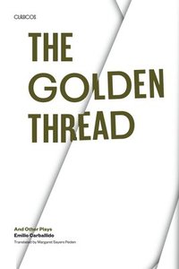 bokomslag The Golden Thread and other Plays