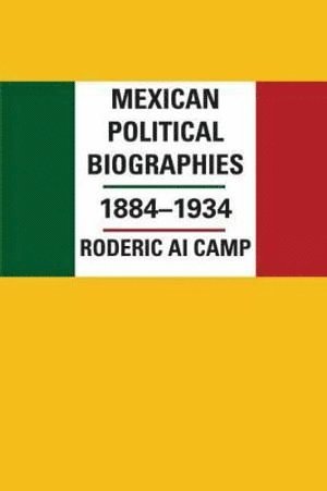 Roderic Ai Camp - Mexican Political Biographies, 1884–1934, Häftad