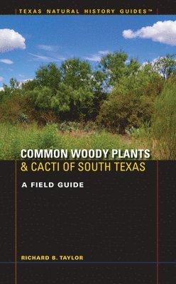 Common Woody Plants and Cacti of South Texas 1