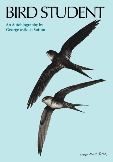 George Miksch Sutton - Bird Student, Häftad