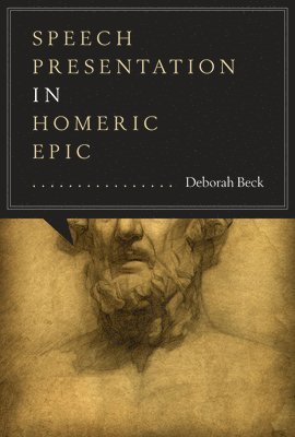 Deborah Beck - Speech Presentation in Homeric Epic, Häftad