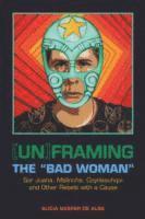 Alicia Gaspar de Alba - [Un]framing the "Bad Woman", Häftad