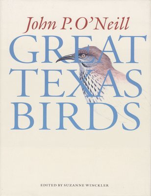 John P. O'Neill, Suzanne Winckler - Great Texas Birds, Inbunden