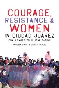 bokomslag Courage, Resistance, and Women in Ciudad Jurez