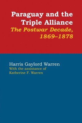 Harris Gaylord Warren, Katherine F. Warren - Paraguay and the Triple Alliance, Häftad