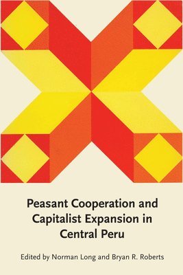 Peasant Cooperation and Capitalist Expansion in Central Peru 1
