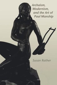 bokomslag Archaism, Modernism, and the Art of Paul Manship