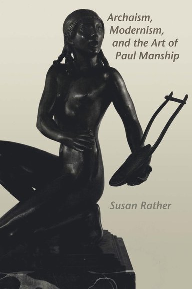 bokomslag Archaism, Modernism, and the Art of Paul Manship