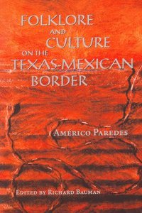 bokomslag Folklore and Culture on the Texas-Mexican Border