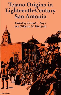 Gerald E. Poyo, Gerald E. Poyo, Gilberto M. Hinojosa, Gilberto Miguel Hinojosa - Tejano Origins in Eighteenth-Century San Antonio, Häftad
